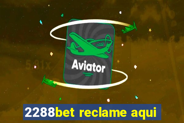 2288bet reclame aqui